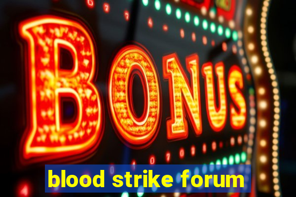 blood strike forum